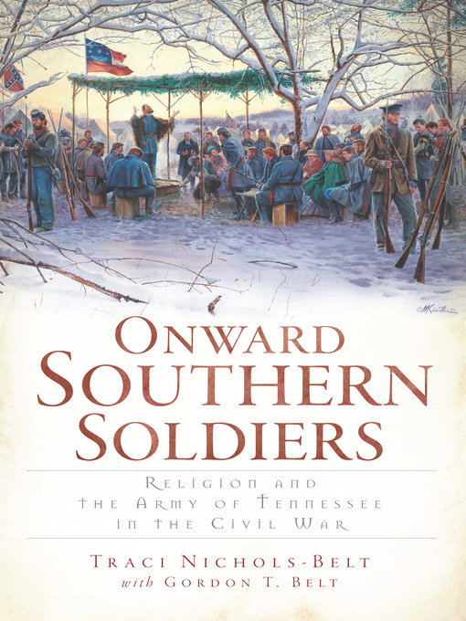 Title details for Onward Southern Soldiers by Traci Nichols-Belt - Available